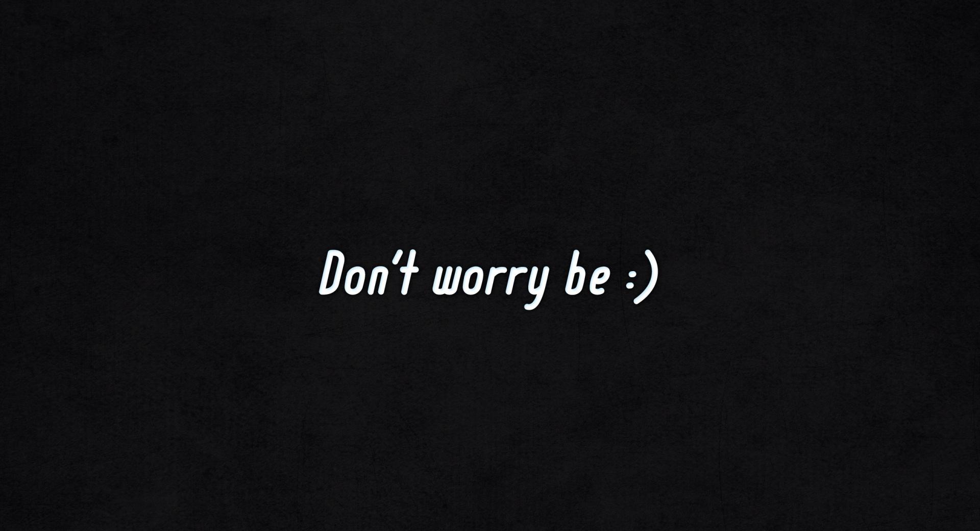 Dont Worry Be Happy at 1600 x 1200 size wallpapers HD quality