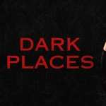 Dark Places new photos