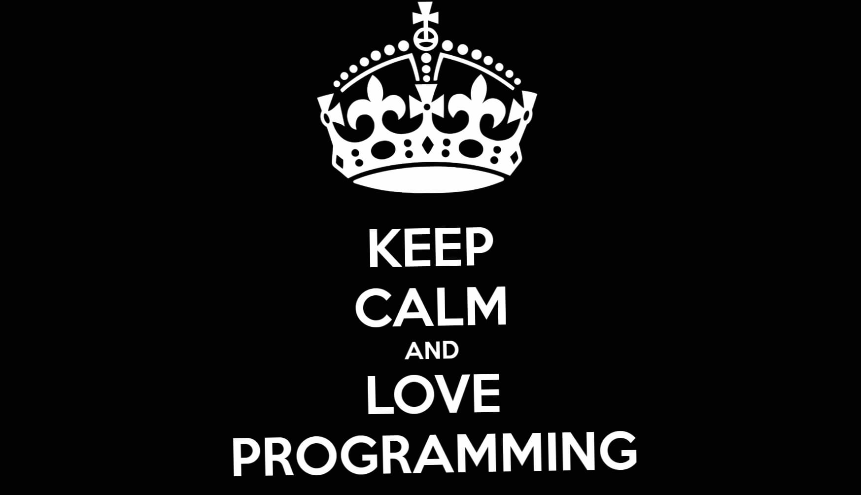 Keep Calm and Love Programming - Coding Motivation Wallpaper wallpapers HD quality